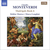 MONTEVERDI, C.: Madrigals, Book 6 (Il Sesto Libro de Madrigali, 1614) (Delitiae Musicae, Longhini)