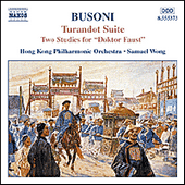 BUSONI, F.: Turandot Suite / 2 Studies for Doktor Faust (Hong Kong Philharmonic, Samuel Wong)