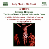 SCHUTZ: German Requiem / Seven Last Words of Christ