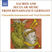 SACRED AND SECULAR MUSIC FROM RENAISSANCE GERMANY