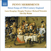 PENNY MERRIMENTS: Street Songs of 17th Century England