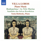 VILLA-LOBOS, H.: Piano Music, Vol. 6 (Rubinsky) - Rudepoema / As tres Marias / Saudades das selvas brasileiras