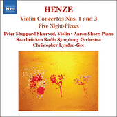 HENZE, H.W.: Violin Concertos Nos. 1 and 3 / 5 Night-Pieces (Sheppard Skaerved, Shorr, Saarbrucken Radio Symphony, Lyndon-Gee)