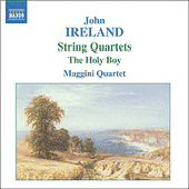 IRELAND, J.: String Quartets Nos. 1 and 2 / The Holy Boy (Maggini Quartet)