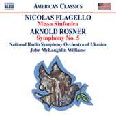 FLAGELLO: Missa Sinfonica / ROSNER: Symphony No. 5