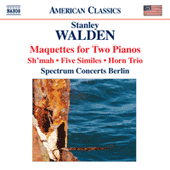 WALDEN, S.: Maquettes / Sh'mah / 5 Similes / Horn Trio (Spectrum Concerts Berlin)