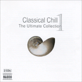 CLASSICAL CHILL 1 - The Ultimate Collection