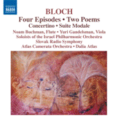 BLOCH: 4 Episodes / 2 Poems / Concertino / Suite Modale