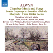 ALWYN, W.: Chamber Music and Songs - Sonata impromptu / Sonatina / Ballade / Rhapsody (Mitchell, R. Chase, A. Ball, J.H. Williams, Burnside)