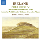 IRELAND, J.: Piano Works, Vol. 3 (Lenehan) - Piano Sonata / Preludes / Green Ways