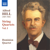 HILL, Alfred: String Quartets, Vol. 1 (Dominion String Quartet) - Nos. 1, 2, 3