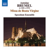 BRUMEL: Missa de beata virgine / Ave virgo gloriosa / Ave, ancilla Trinitatis