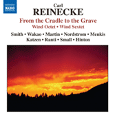 REINECKE: Octet / Von der Wiege bis zum Grabe (From the Cradle to the Grave) / Sextet