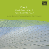 CHOPIN: Piano Concerto No. 2 / Allegro de concert / Andante spianato and Grand Polonaise