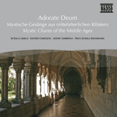 ADORATE DEUM - MYSTIC CHANTS OF THE MIDDLE AGES