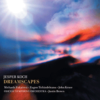 KOCH, J.: Concertos (Dreamscapes) (Fukacová, Tichindeleanu, Kruse, Odense Symphony, J. Brown)