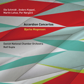 Accordion Recital: Mogensen, Bjarke - SCHMIDT, O. / KOPPEL, A. / LOHSE, M. / NORGARD, P. (Accordion Concertos)