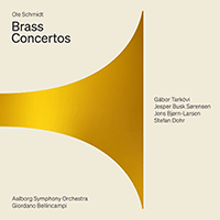 SCHMIDT, O.: Brass Concertos (Tarkövi, Sørensen, Bjørn-Larsen, Dohr, Aalborg Symphony, Bellincampi)