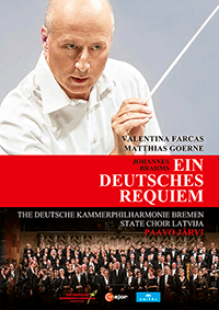BRAHMS, J.: Deutsches Requiem (Ein) (Farcas, Goerne, State Choir Latvija, Bremen German Chamber Philharmonic, P. Järvi) (NTSC)