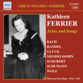 Vocal Recital: Ferrier, Kathleen - BACH, J.S. / HANDEL, G.F. / GLUCK, C.W. / MENDELSSOHN, Felix / SCHUBERT, F. (Arias and Songs) (1946-1950)