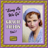 FIELDS, Gracie: Sing As We Go (1930-1940)
