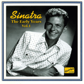 SINATRA, Frank: The Early Years, Vol. 1 (1940-1942)