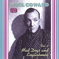 COWARD, Noel: Mad Dogs and Englishmen (1932-1936)