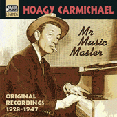 CARMICHAEL, Hoagy: Mr Music Master (1928-1947)