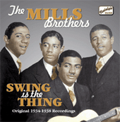MILLS BROTHERS: Swing Is The Thing (1934-1938)