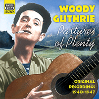 GUTHRIE, Woody: Pastures of Plenty (1940-1947)