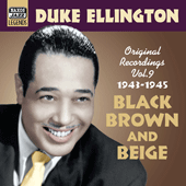 ELLINGTON, Duke: Black, Brown and Beige (1943-1945) (Duke Ellington, Vol. 9)