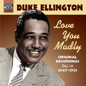 ELLINGTON, Duke: Love you Madly (1947-1953) (Duke Ellington, Vol. 14)