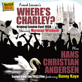 LOESSER, F.: Where's Charley? (Original London Cast) (1958) / Hans Christian Andersen (1952)