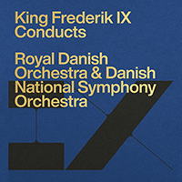 KING FREDERIK IX CONDUCTS Frederik IX/Royal Danish/DNSO