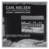 NIELSEN, C.: Masterworks (The), Vol. 1 - Orchestral Music (Danish National Symphony, Schonwandt)