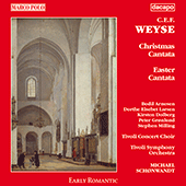 WEYSE, C.E.F.: Christmas and Easter Cantatas (Tivoli Concert Choir and Symphony, Schønwandt)