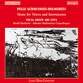 GUDMUNDSEN-HOLMGREEN: Music for Voices and Instruments