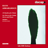 ABRAHAMSEN: 10 Studies for Piano / 6 Pieces for Violin, Horn and Piano