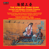 SONG OF YANG GUAN (THE) - Ancient and Modern Chinese Classics (Takako Nishizaki, Singapore Symphony, Choo Hoey)