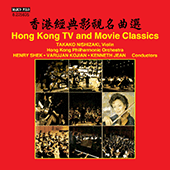 HONG KONG TV AND MOVIE CLASSICS (Takako Nishizaki, Hong Kong Philharmonic, Henry Shek, Kojian, Kenneth Jean)