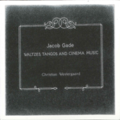 GADE, J.: Waltzes, Tangos and Cinema Music (Westergaard)