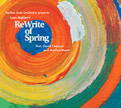 MØLLER, Lars: ReWrite of Spring (Liebman, Mazur, Aarhus Jazz Orchestra, Møller)