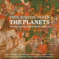 ROVSING OLSEN, P.: Planets (The) / A Dream in Violet / Rencontres (S. Asmussen, Miilmann, A., H. and J. Slaatto, F.M. Larsen, C. Martínez)