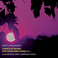 LANGGAARD, R.: Violin and Piano Works (Complete), Vol. 3 - Violin Sonatas Nos. 2 and 3 / Aubade (Sihm, Tange)