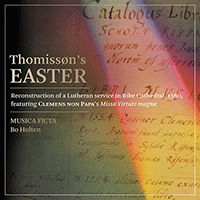 THOMISSØN'S EASTER - Reconstruction of a Lutheran service in Ribe Cathedral (Musica Ficta, Holten)