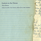 BRUUN, P.: Letters to the Ocean / A Silver Bell that Chimes all Living Things Together / Waves of Reflection (Sundkvist)