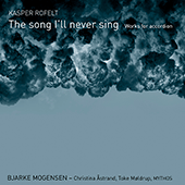 ROFELT, K.: Accordion Music (The Song I'll Never Sing) (Mogensen)