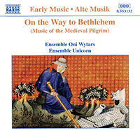 On the Way to Bethlehem: Music of the Medieval Pilgrim (Ensemble Unicorn)