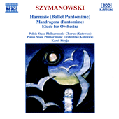 SZYMANOWSKI: Harnasie / Mandragora / Etude for Orchestra