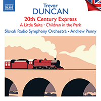 DUNCAN, T.: Orchestral Works - 20th Century Express / A Little Suite / Children in the Park (Slovak Radio Symphony, A. Penny)